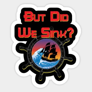 But Did We Sink Boat Owners Sticker